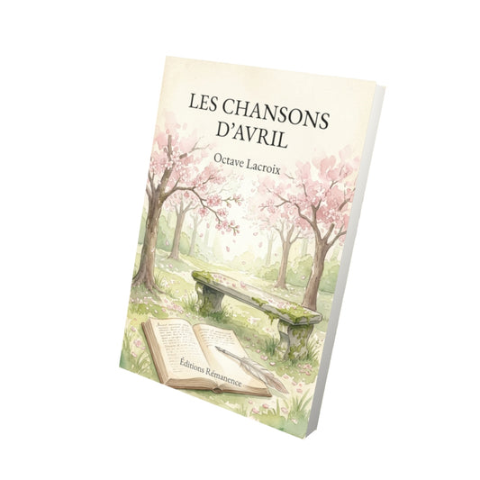 Livre Les Chansons d’avril par Octave Lacroix - Vue 3D - Editions Remanence