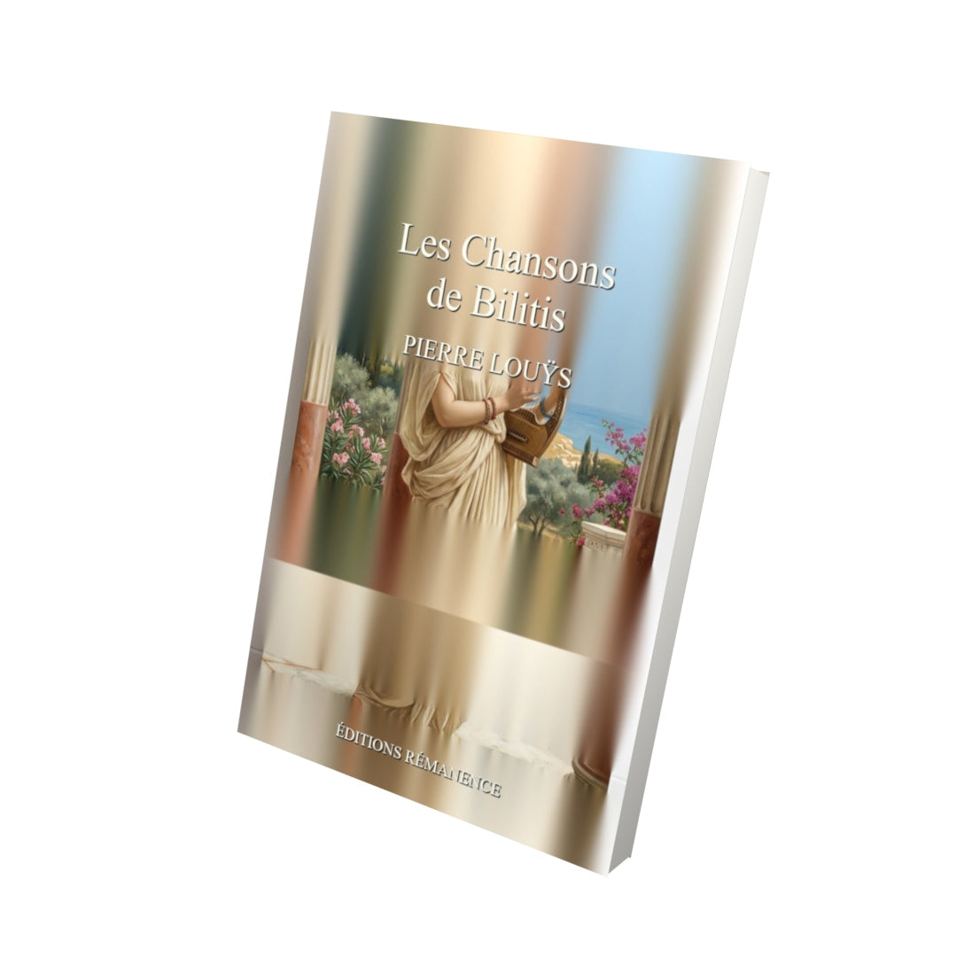 Livre Les Chansons de Bilitis - Pierre Louÿs - Vue 3D - Editions Remanence