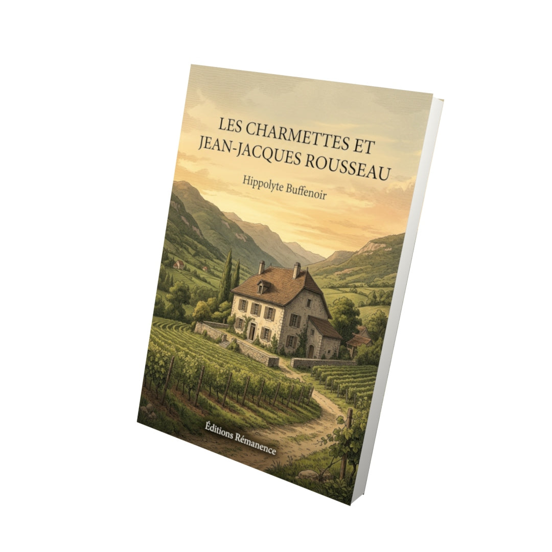 Livre Les Charmettes et Jean-Jacques Rousseau par Hippolyte Buffenoir - Vue 3D - Editions Remanence