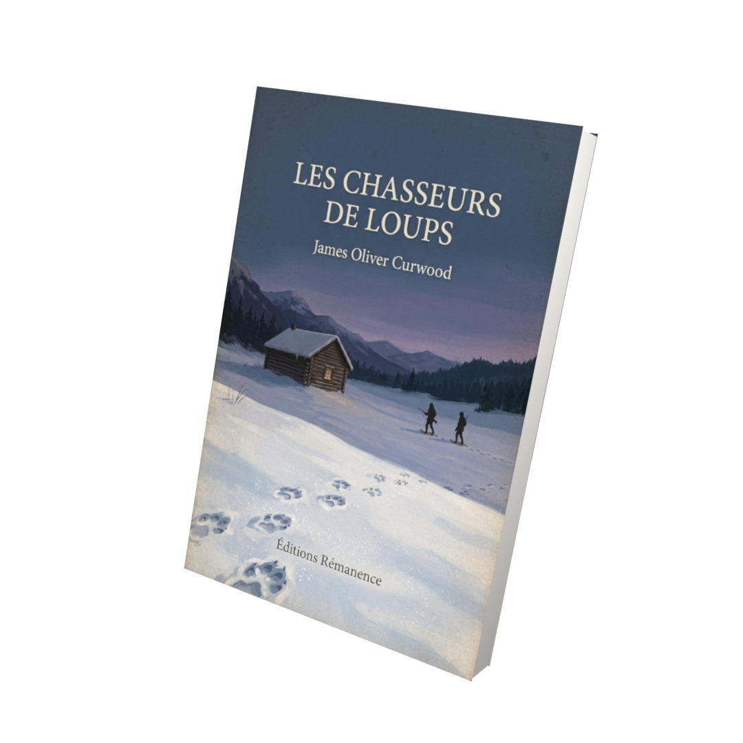 Livre Les chasseurs de loups - James Oliver Curwood - Vue 3D - Editions Remanence