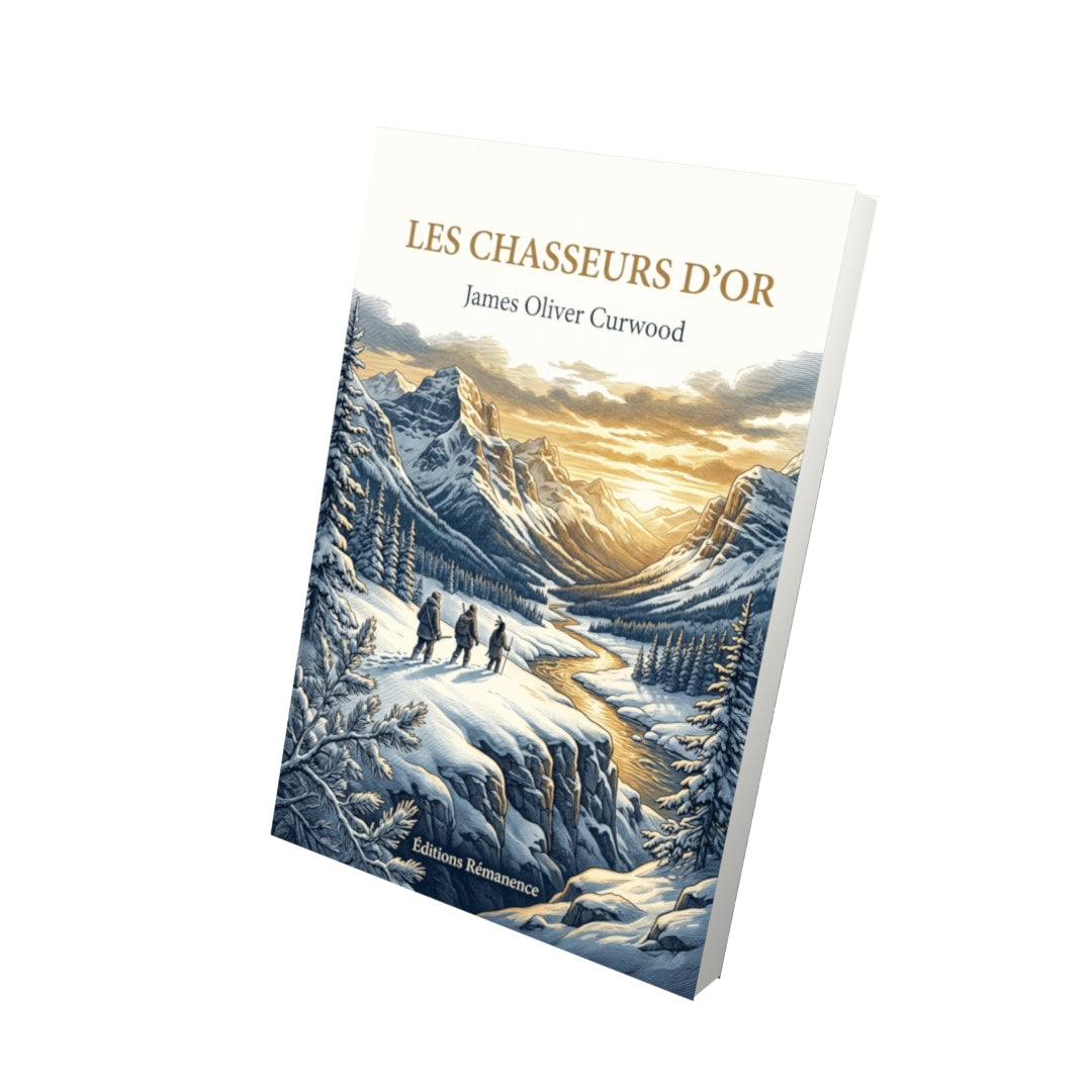 Livre Les Chasseurs d’or par James Oliver Curwood - Vue 3D - Editions Remanence