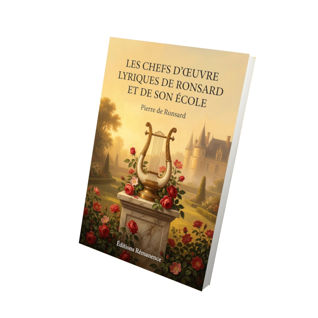 Livre Les Chefs d’œuvre lyriques de Ronsard et de son école par Pierre de Ronsard - Vue 3D - Editions Remanence