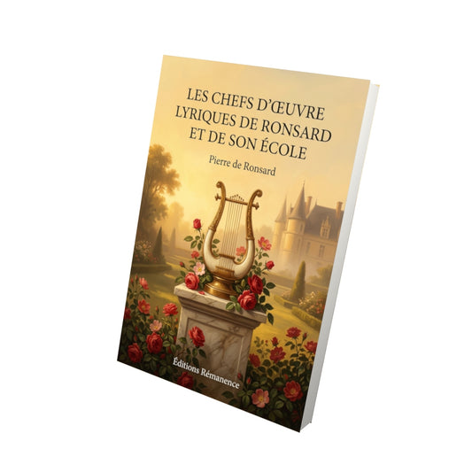 Livre Les Chefs d’œuvre lyriques de Ronsard et de son école par Pierre de Ronsard - Vue 3D - Editions Remanence