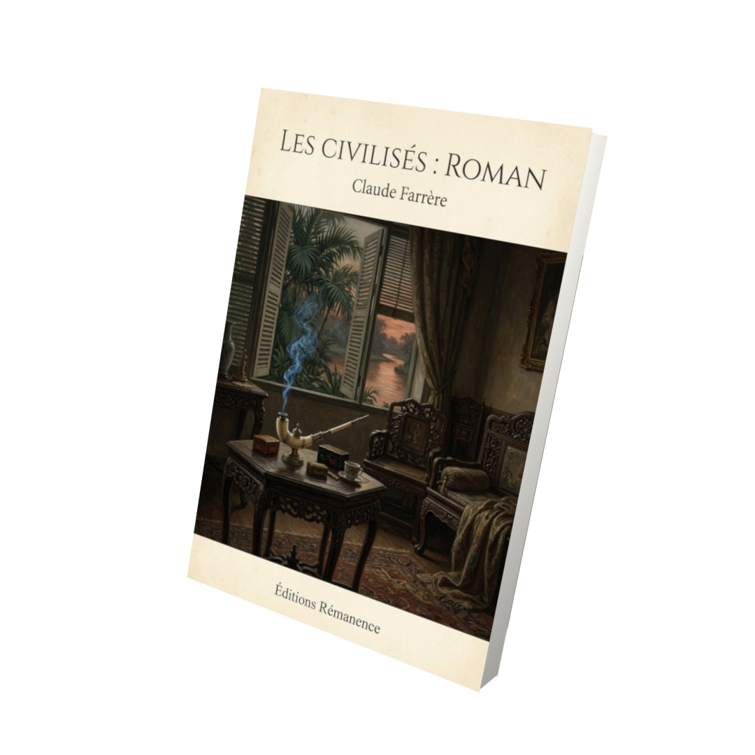 Livre Les civilisés : Roman - Claude Farrère - Vue 3D - Editions Remanence