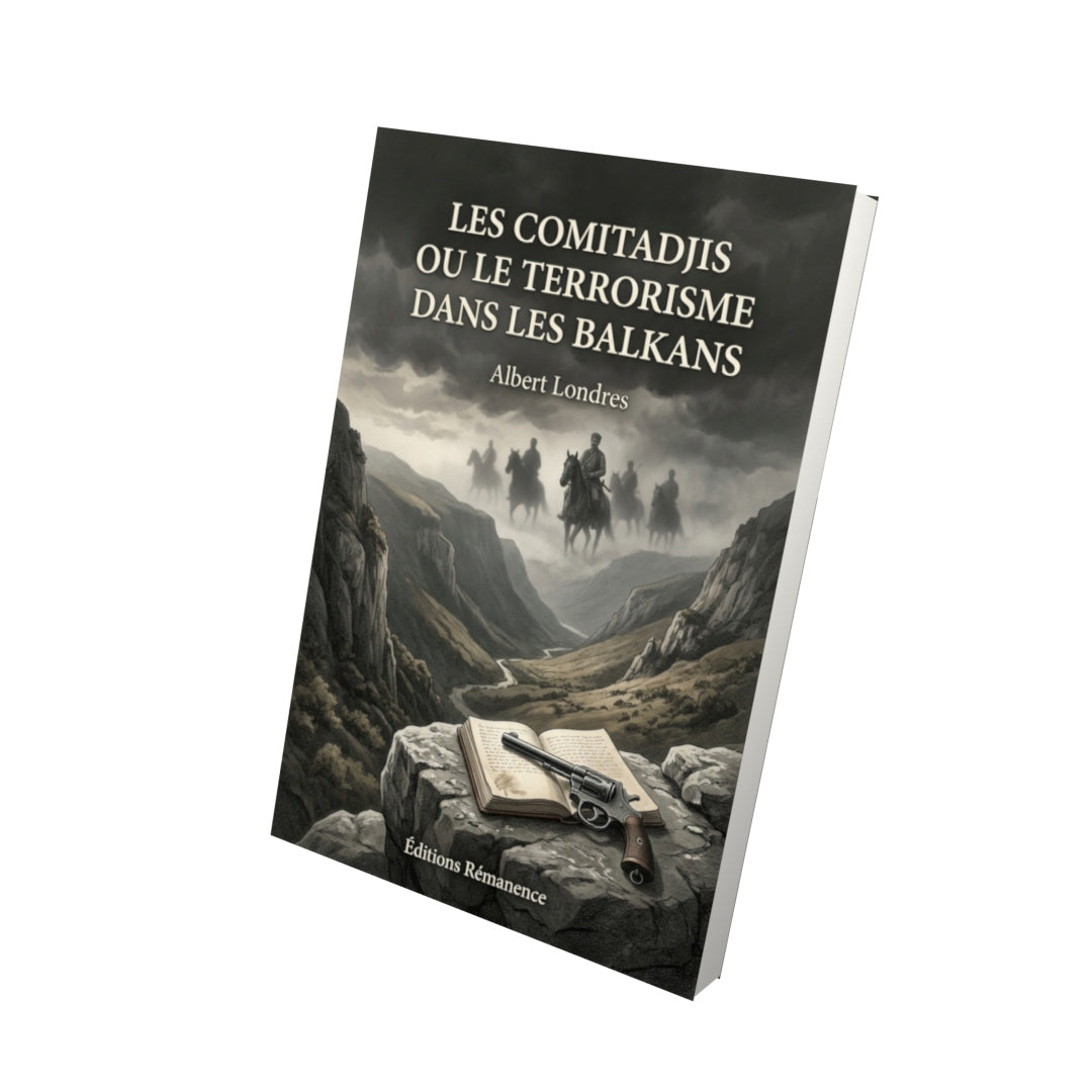 Livre Les Comitadjis ou le terrorisme dans les Balkans par Albert Londres - Vue 3D - Editions Remanence