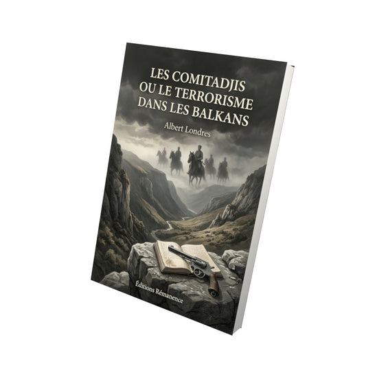 Livre Les Comitadjis ou le terrorisme dans les Balkans par Albert Londres - Vue 3D - Editions Remanence
