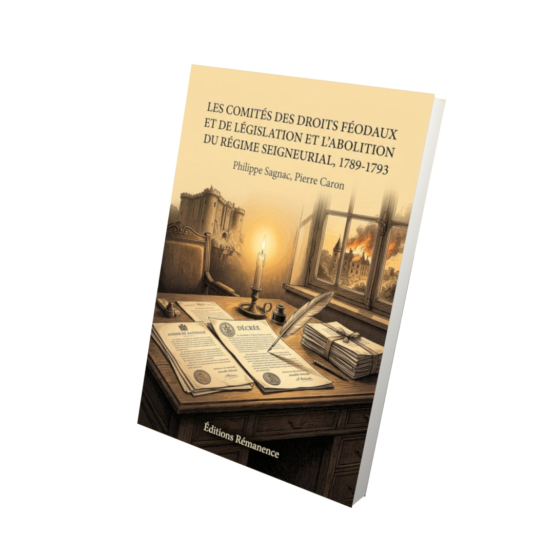 Livre Les comités des droits féodaux et de législation et l'abolition du régime seigneurial, 1789-1793 par Philippe Sagnac, Pierre Caron - Vue 3D - Editions Remanence