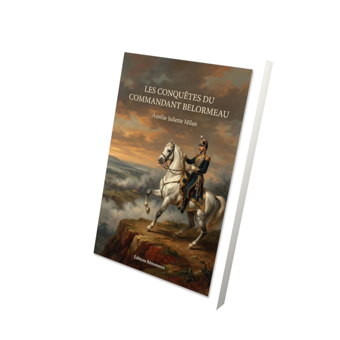 Livre Les Conquêtes du commandant Belormeau par Amélie Juliette Milan - Vue 3D - Editions Remanence