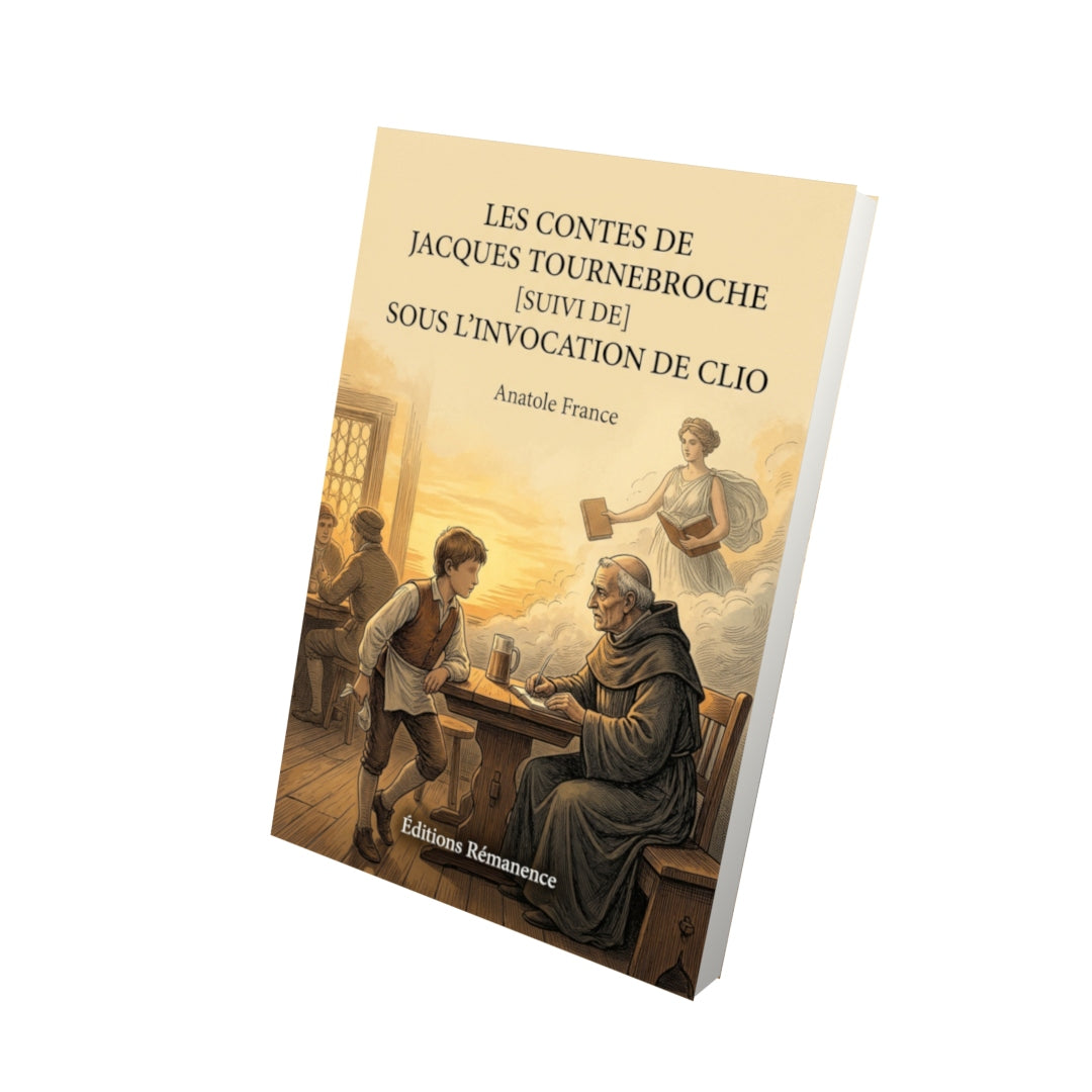 Livre Les Contes de Jacques Tournebroche [suivi de] Sous l’invocation de Clio par Anatole France - Vue 3D - Editions Remanence