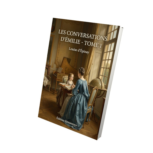 Livre Les Conversations d’Émilie - Tome 1 par Louise d’Épinay - Vue 3D - Editions Remanence
