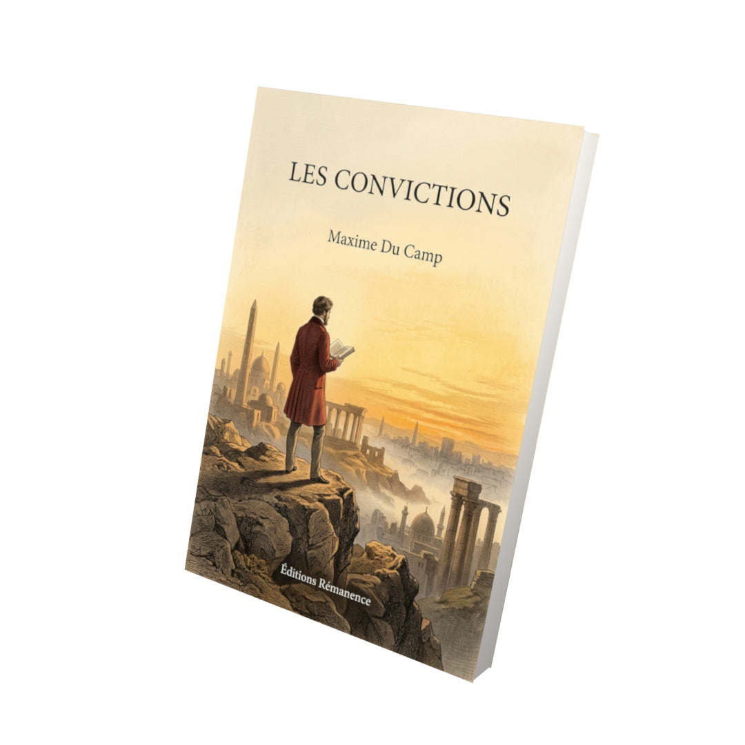 Livre Les Convictions par Maxime Du Camp - Vue 3D - Editions Remanence