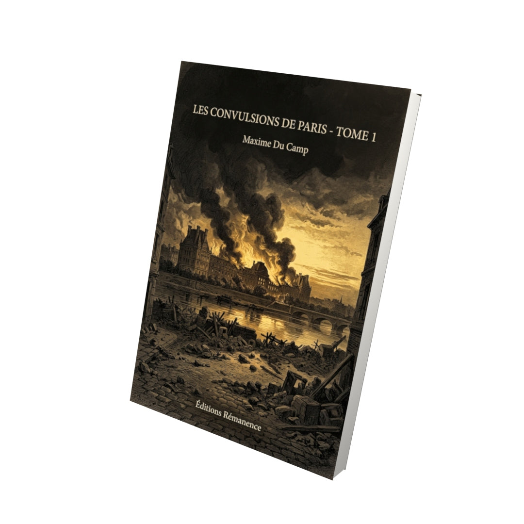 Livre Les Convulsions de Paris - Tome 1 par Maxime Du Camp - Vue 3D - Editions Remanence