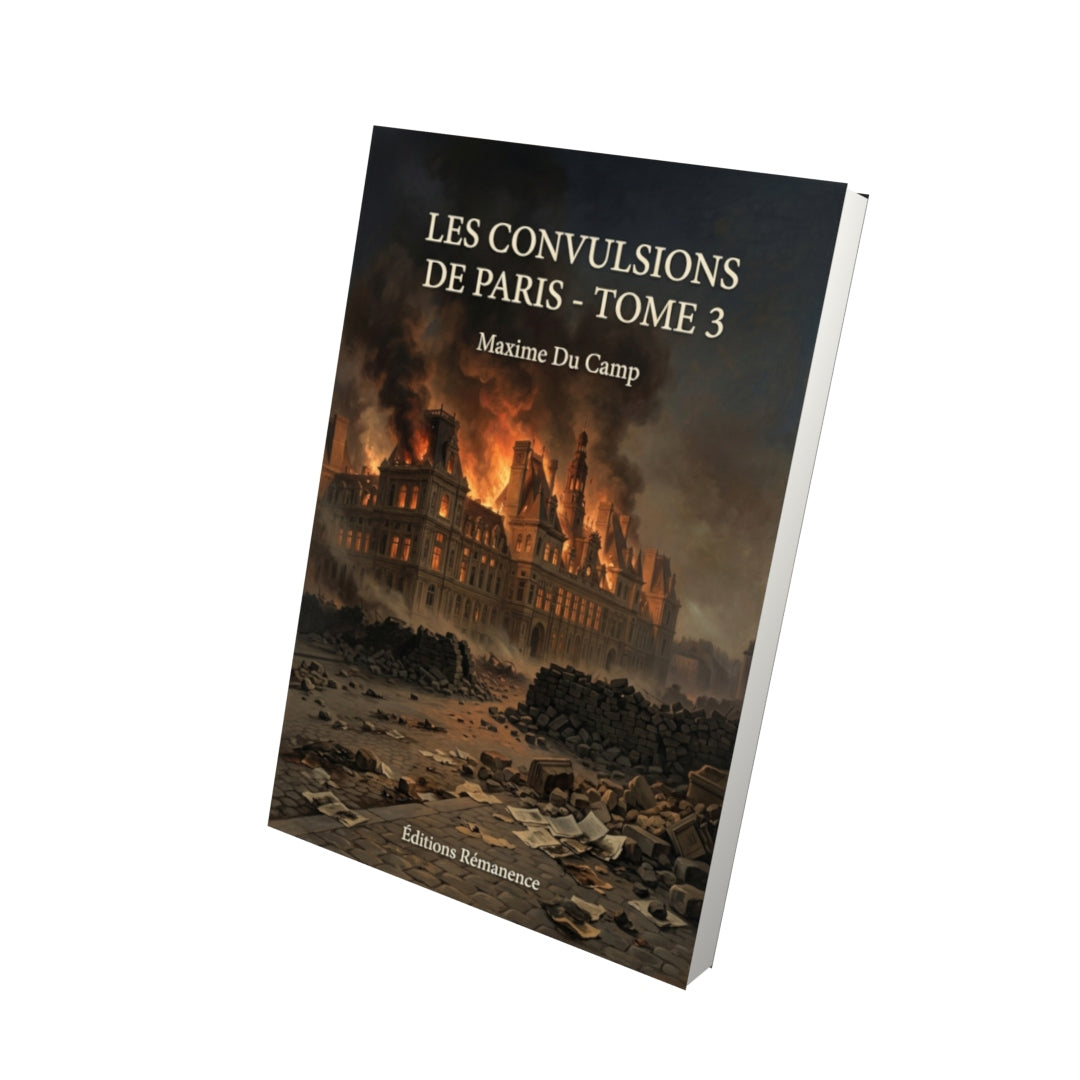 Livre Les Convulsions de Paris - Tome 3 par Maxime Du Camp - Vue 3D - Editions Remanence