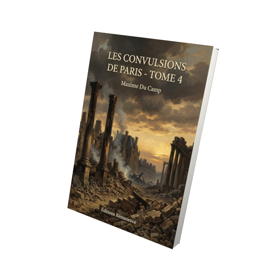 Livre Les Convulsions de Paris - Tome 4 par Maxime Du Camp - Vue 3D - Editions Remanence