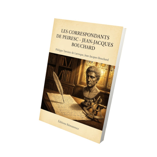 Livre Les correspondants de Peiresc - Jean-Jacques Bouchard par Philippe Tamizey de Larroque, Jean-Jacques Bouchard - Vue 3D - Editions Remanence