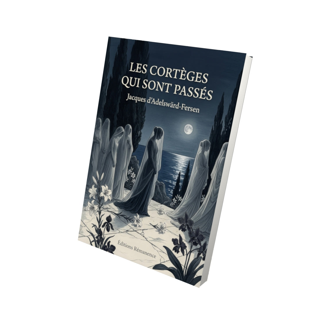 Livre Les Cortèges qui sont passés par Jacques d’Adelswärd-Fersen - Vue 3D - Editions Remanence