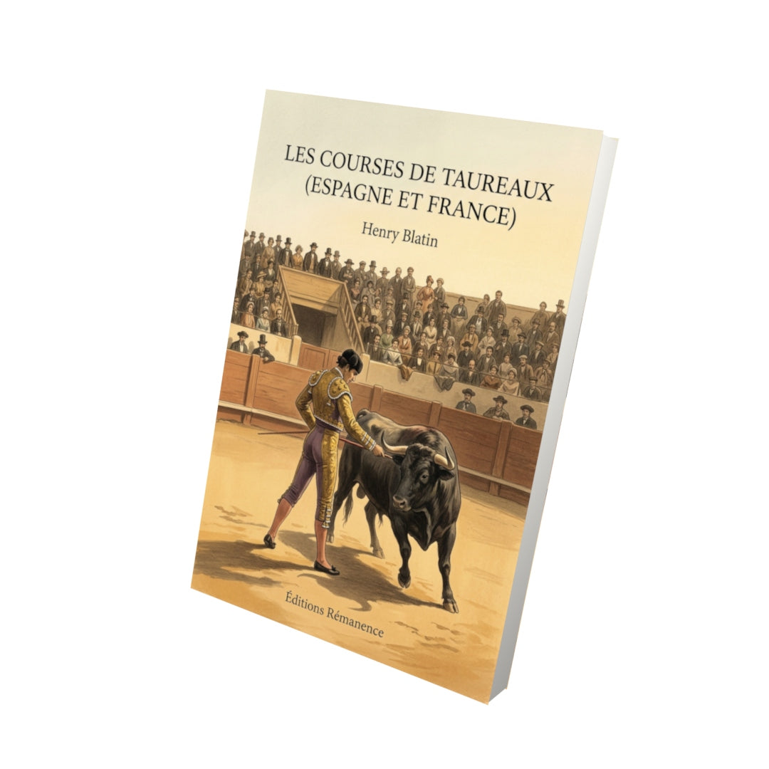 Livre Les courses de taureaux (Espagne et France) par Henry Blatin - Vue 3D - Editions Remanence