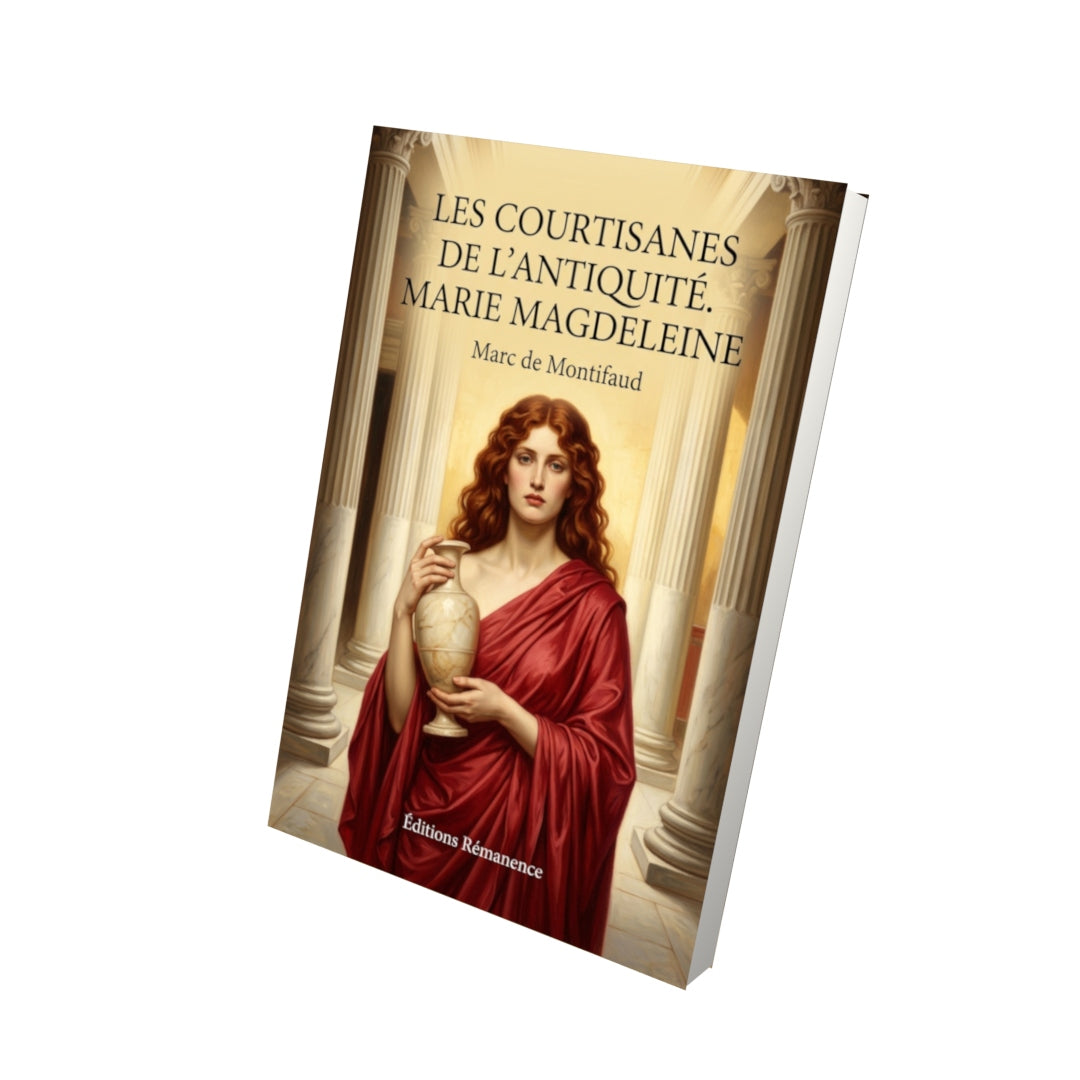 Livre Les Courtisanes de l’Antiquité. Marie Magdeleine par Marc de Montifaud - Vue 3D - Editions Remanence
