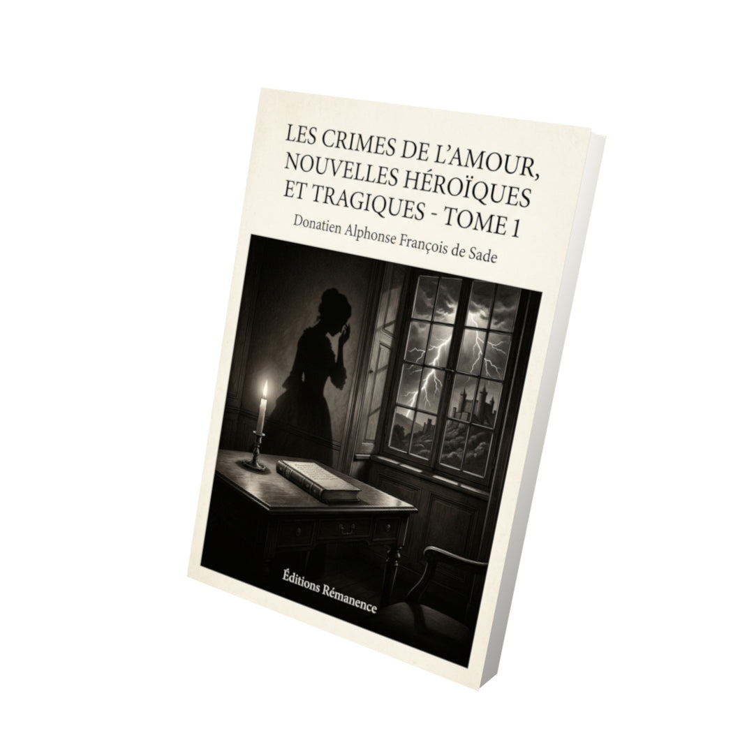 Livre Les crimes de l’amour, Nouvelles héroïques et tragiques - Tome 1 par Donatien Alphonse François de Sade - Vue 3D - Editions Remanence