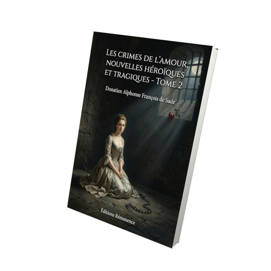 Livre Les crimes de l’amour, Nouvelles héroïques et tragiques - Tome 2 par Donatien Alphonse François de Sade - Vue 3D - Editions Remanence