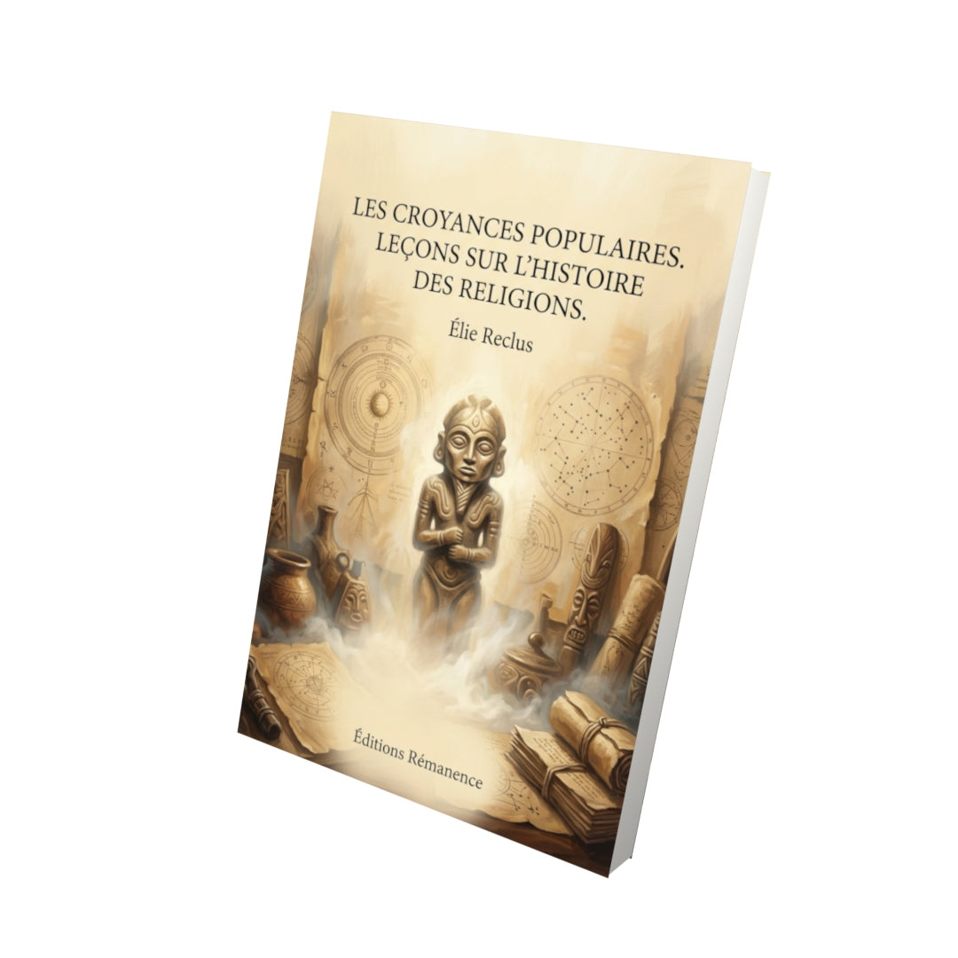 Livre Les Croyances populaires. Leçons sur l'histoire des religions. par Élie Reclus - Vue 3D - Editions Remanence