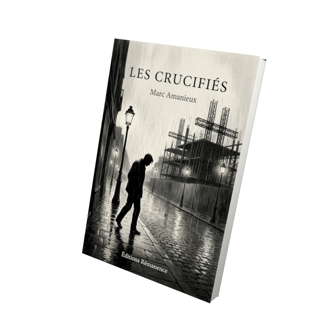 Livre Les Crucifiés par Marc Amanieux - Vue 3D - Editions Remanence