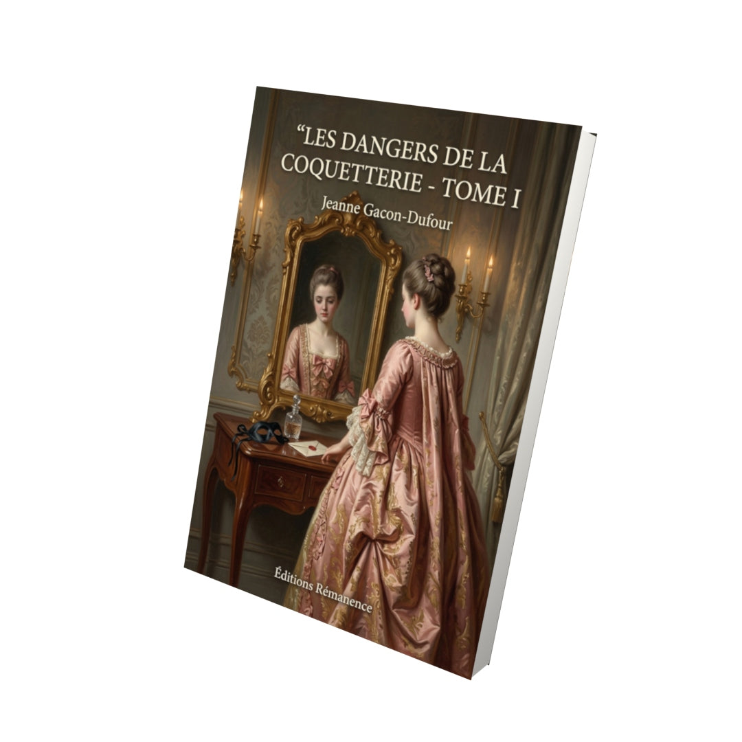 Livre Les Dangers de la coquetterie - Tome I par Jeanne Gacon-Dufour - Vue 3D - Editions Remanence