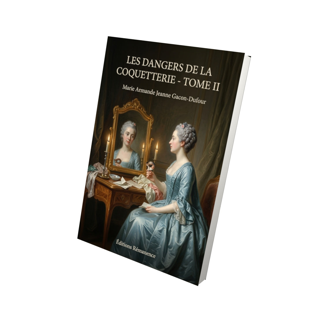 Livre Les Dangers de la coquetterie - Tome II par Marie Armande Jeanne Gacon-Dufour - Vue 3D - Editions Remanence