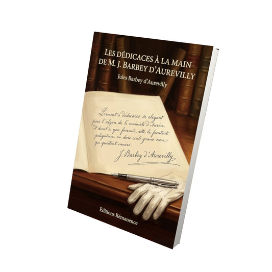 Livre Les Dédicaces à la main de M. J. Barbey d’Aurevilly par Jules Barbey d’Aurevilly - Vue 3D - Editions Remanence