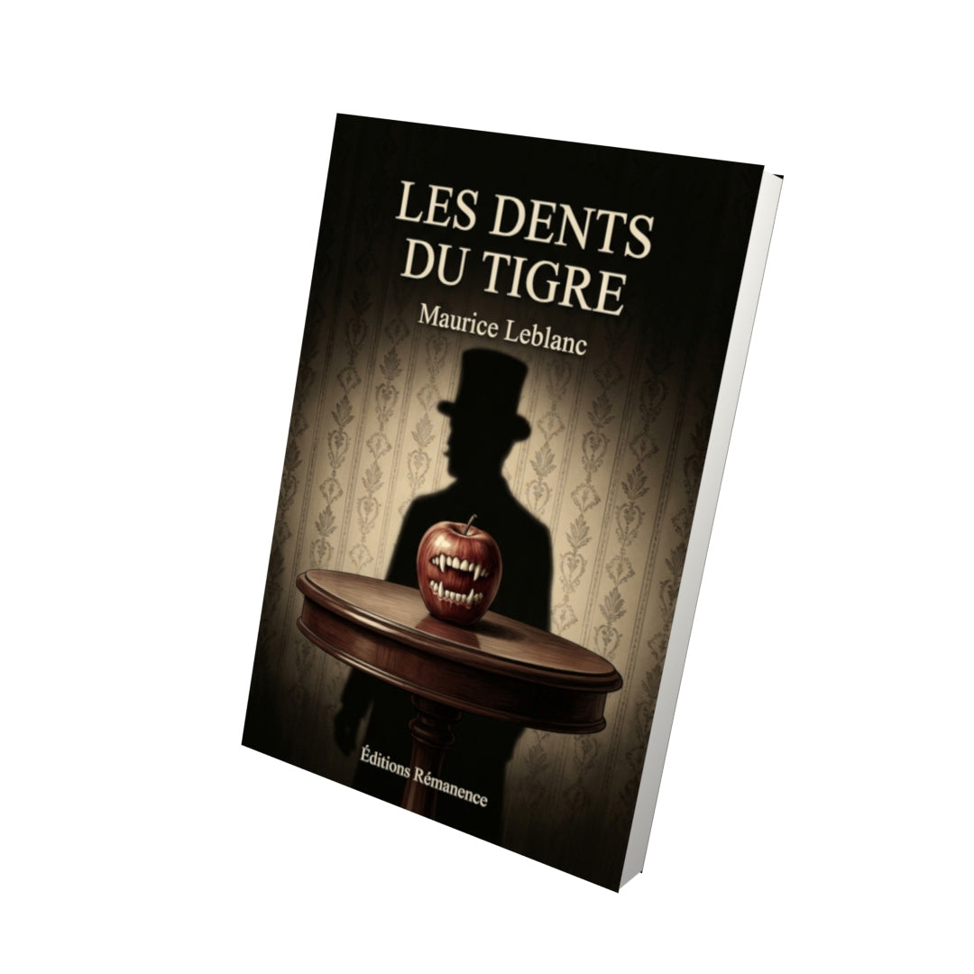 Livre Les Dents du tigre par Maurice Leblanc - Vue 3D - Editions Remanence