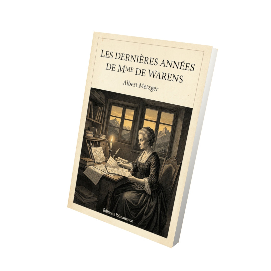 Livre Les Dernières Années de Mme de Warens par Albert Metzger - Vue 3D - Editions Remanence