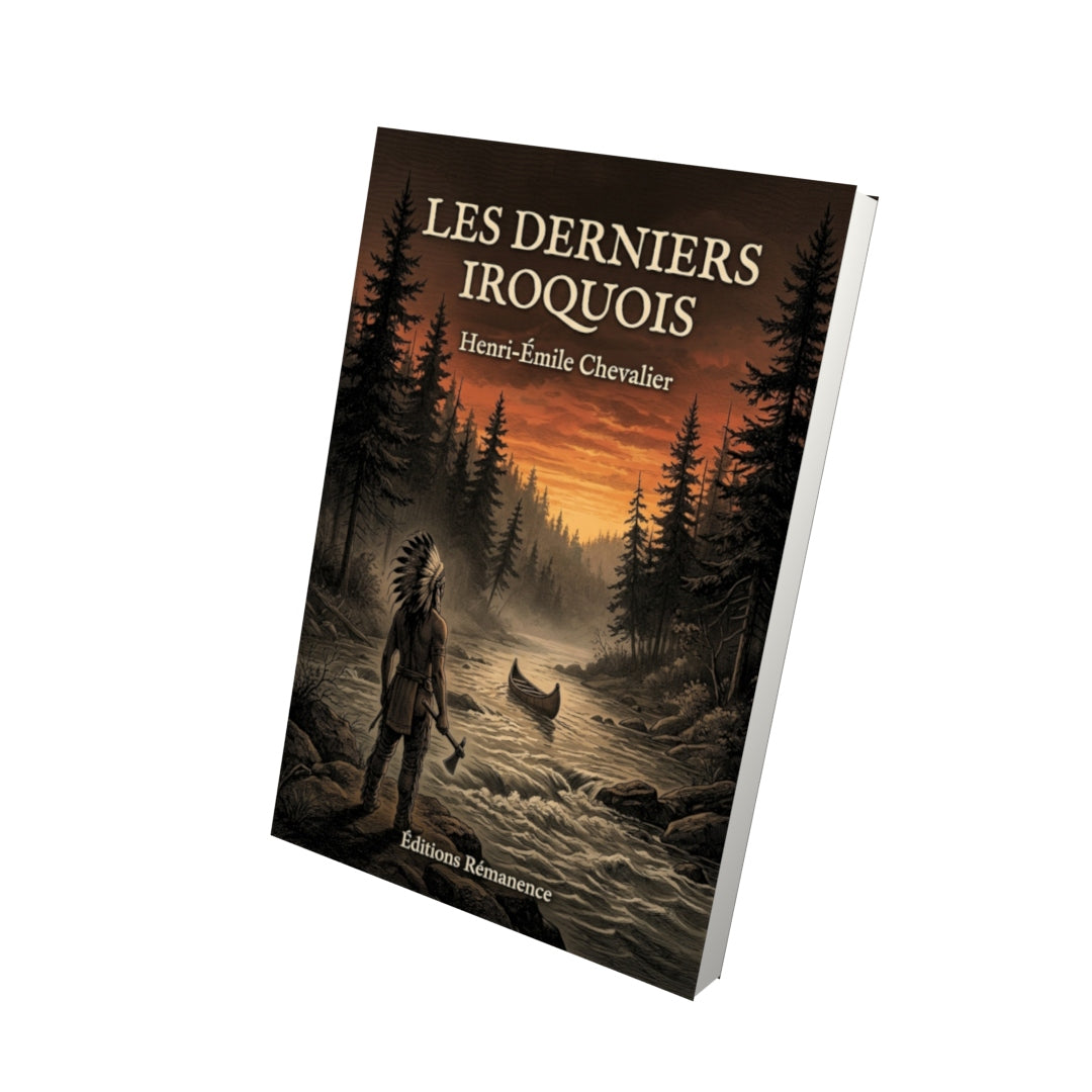 Livre Les derniers Iroquois par Henri-Émile Chevalier - Vue 3D - Editions Remanence