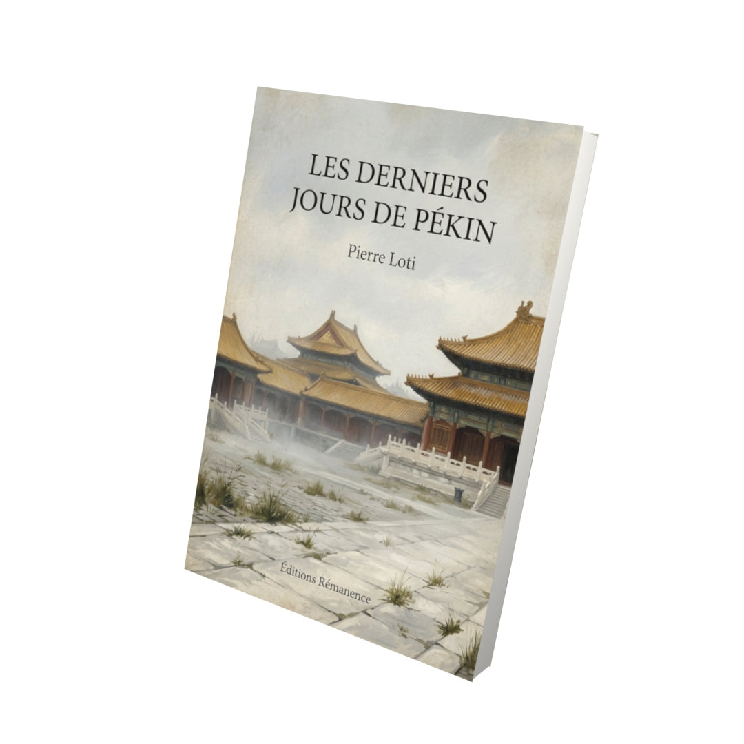 Livre Les derniers jours de Pékin - Pierre Loti - Vue 3D - Editions Remanence