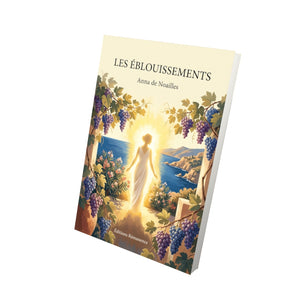 Les Éblouissements - Anna de Noailles