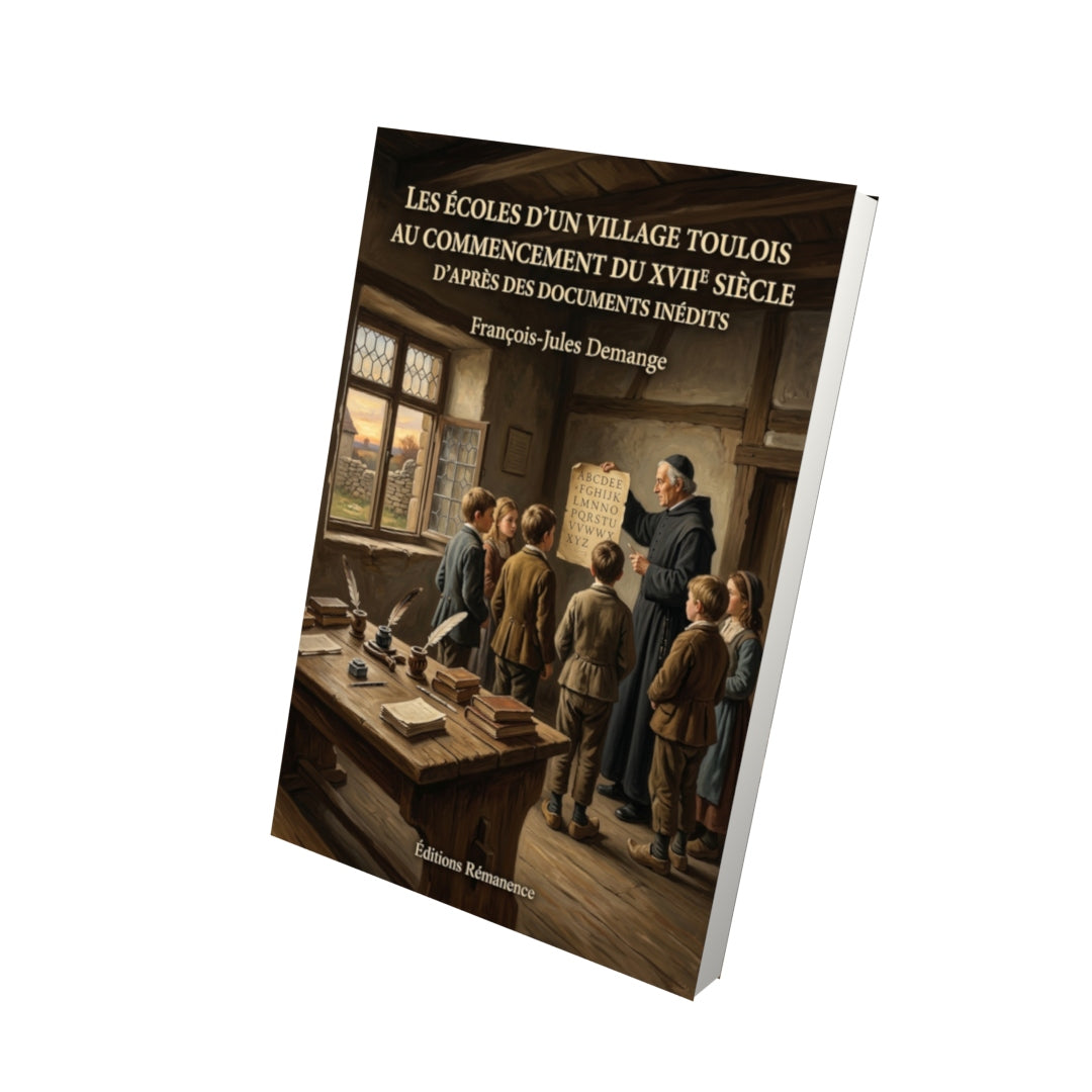 Livre Les écoles d'un village toulois au commencement du XVIIIe siècle d'après des documents inédits par François-Jules Demange - Vue 3D - Editions Remanence