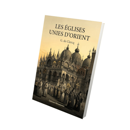 Livre Les églises unies d'Orient - G. de Clercq - Vue 3D - Editions Remanence