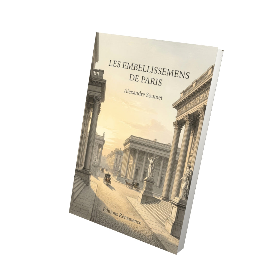 Livre Les Embellissemens de Paris par Alexandre Soumet - Vue 3D - Editions Remanence