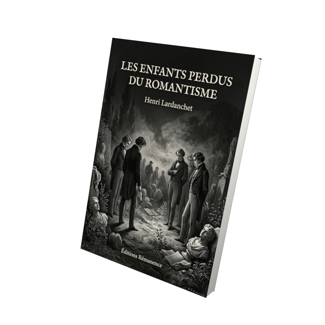 Livre Les Enfants perdus du Romantisme par Henri Lardanchet - Vue 3D - Editions Remanence