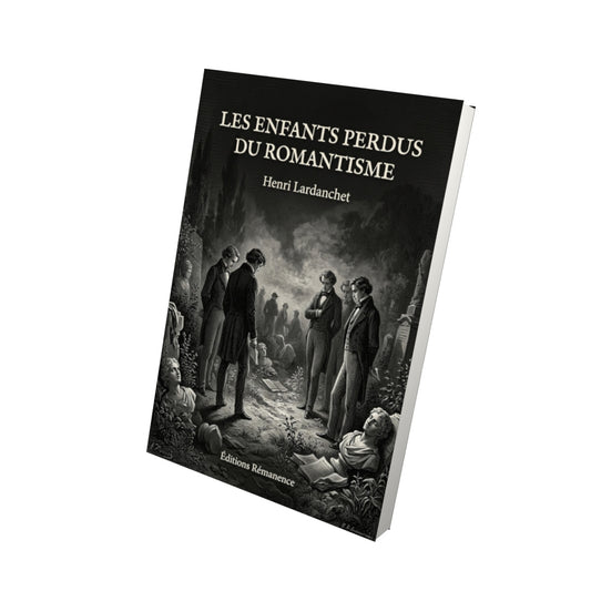 Livre Les Enfants perdus du Romantisme par Henri Lardanchet - Vue 3D - Editions Remanence