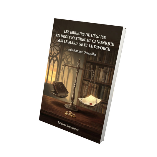 Livre Les erreurs de l’Église en droit naturel et canonique sur le mariage et le divorce par Louis-Antoine Dessaulles - Vue 3D - Editions Remanence