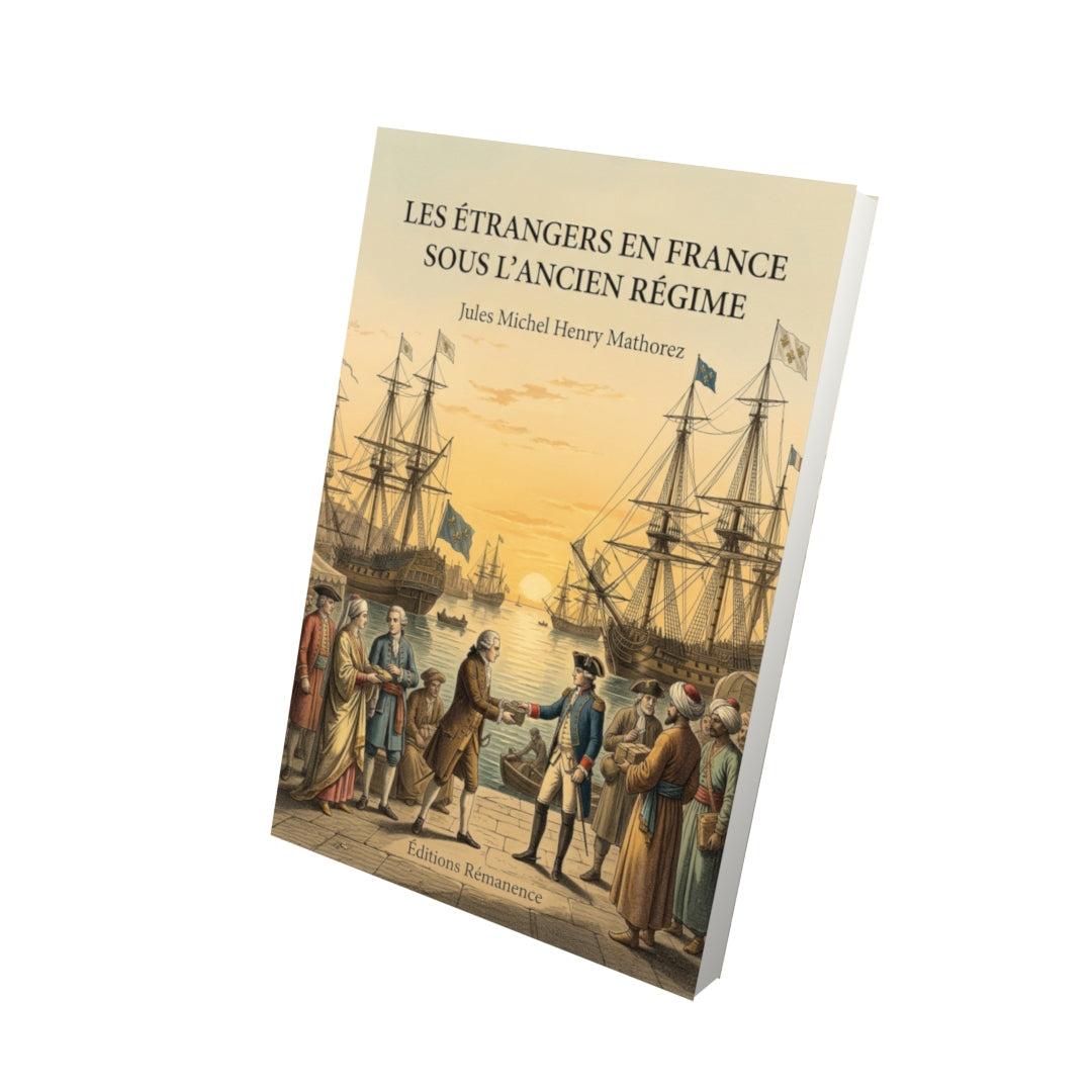 Livre Les Étrangers en France sous l’ancien régime par Jules Michel Henry Mathorez - Vue 3D - Editions Remanence