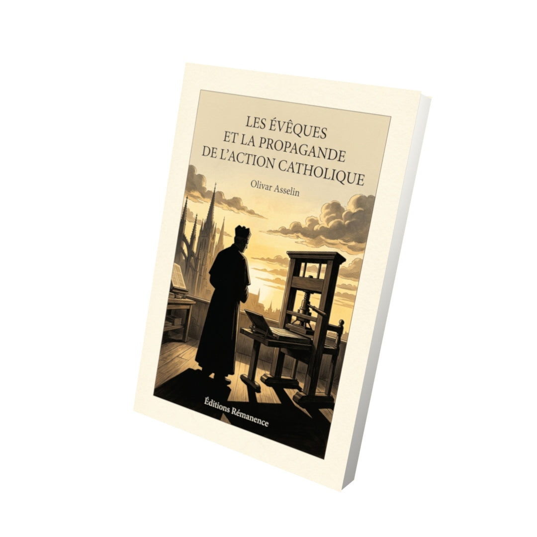 Livre Les évêques et la propagande de l’Action catholique par Olivar Asselin - Vue 3D - Editions Remanence