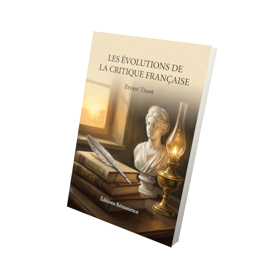 Livre Les Évolutions de la critique française par Ernest Tissot - Vue 3D - Editions Remanence