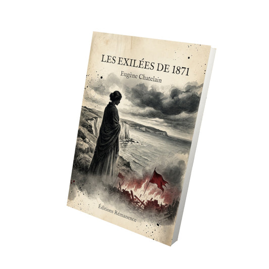Livre Les exilées de 1871 par Eugène Chatelain - Vue 3D - Editions Remanence