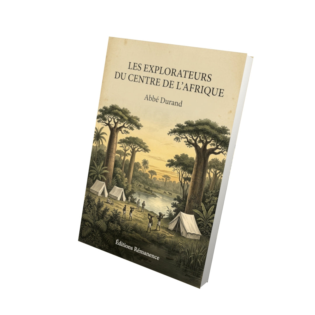 Livre Les Explorateurs du Centre de l'Afrique - Abbé Durand - Vue 3D - Editions Remanence