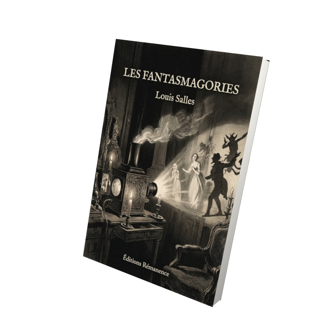Livre Les Fantasmagories par Louis Salles - Vue 3D - Editions Remanence