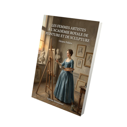 Livre Les femmes artistes à l’Académie royale de peinture et de sculpture par Octave Fidière - Vue 3D - Editions Remanence
