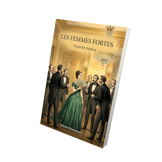 Livre Les Femmes Fortes par Victorien Sardou - Vue 3D - Editions Remanence