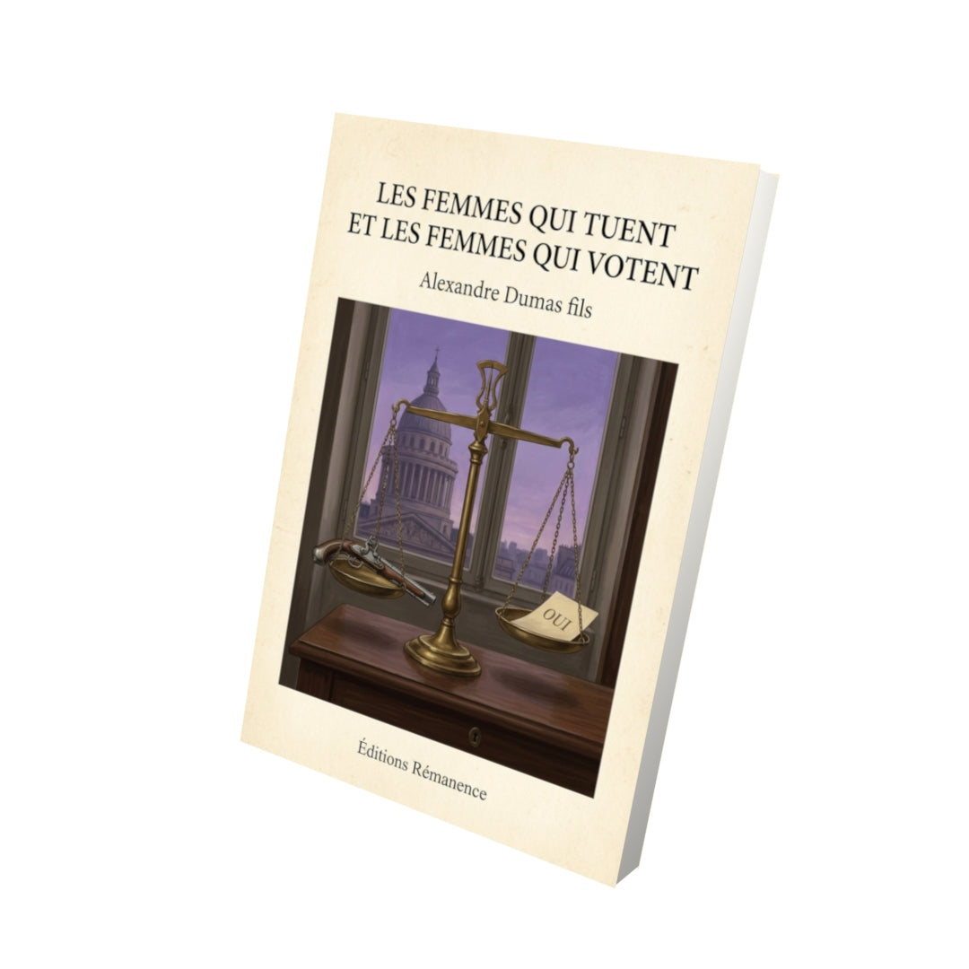Livre Les Femmes qui tuent et les Femmes qui votent - Alexandre Dumas fils - Vue 3D - Editions Remanence