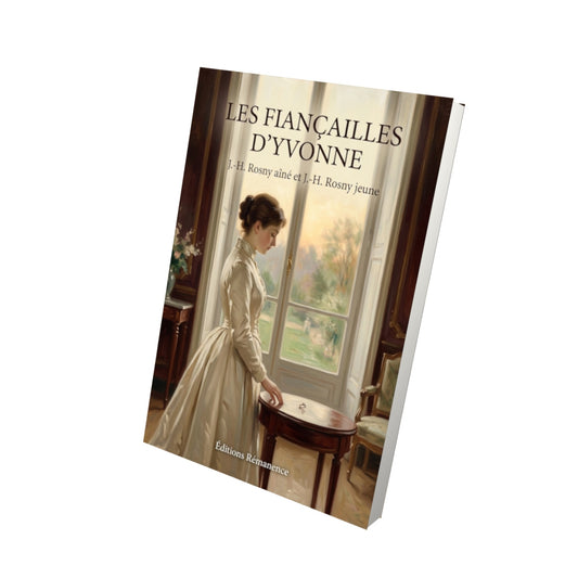 Livre Les Fiançailles d’Yvonne par J.-H. Rosny aîné et J.-H. Rosny jeune - Vue 3D - Editions Remanence